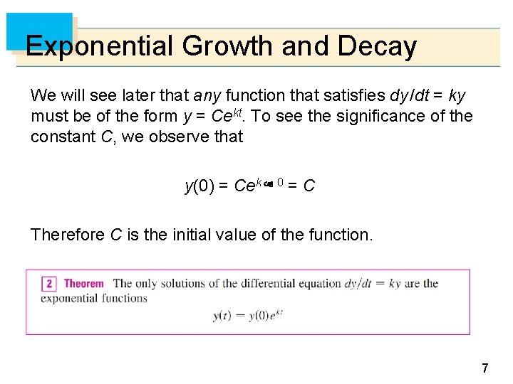 Exponential Growth and Decay We will see later that any function that satisfies dy