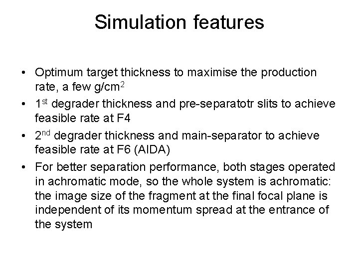 Simulation features • Optimum target thickness to maximise the production rate, a few g/cm