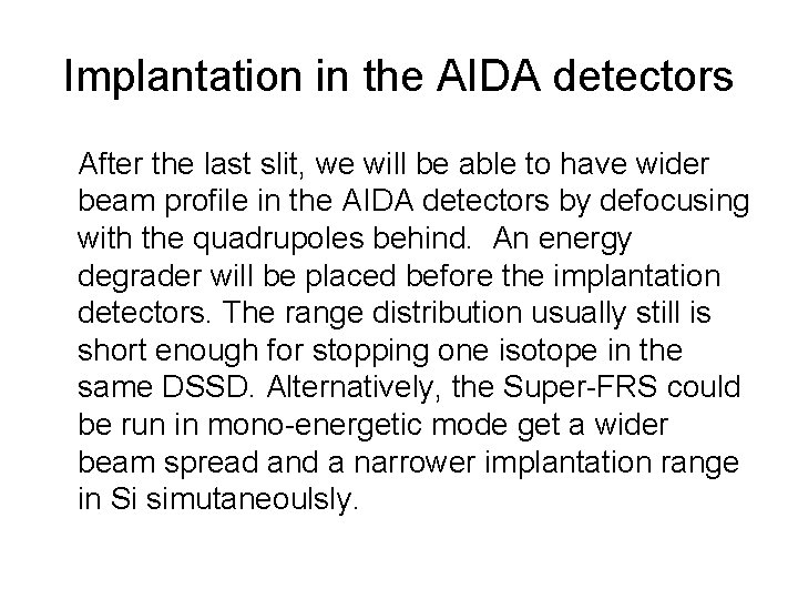 Implantation in the AIDA detectors After the last slit, we will be able to