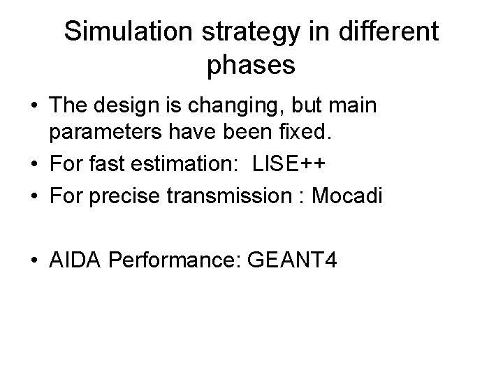 Simulation strategy in different phases • The design is changing, but main parameters have