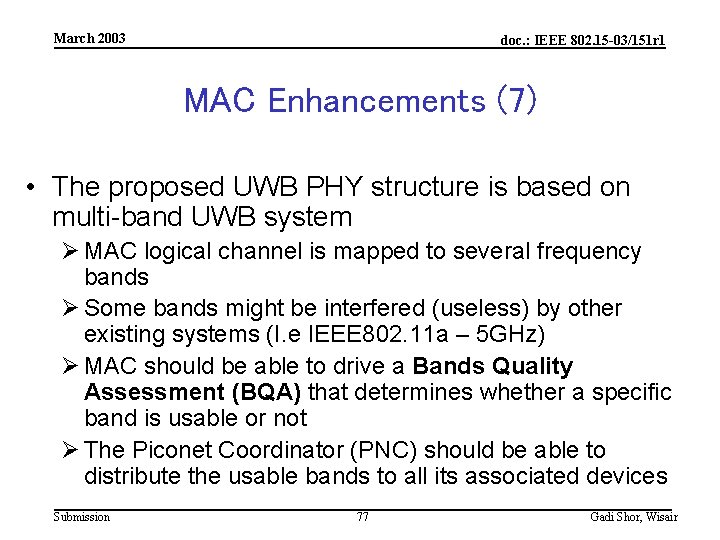 March 2003 doc. : IEEE 802. 15 -03/151 r 1 MAC Enhancements (7) •