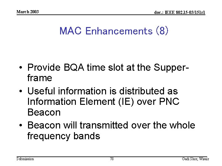 March 2003 doc. : IEEE 802. 15 -03/151 r 1 MAC Enhancements (8) •