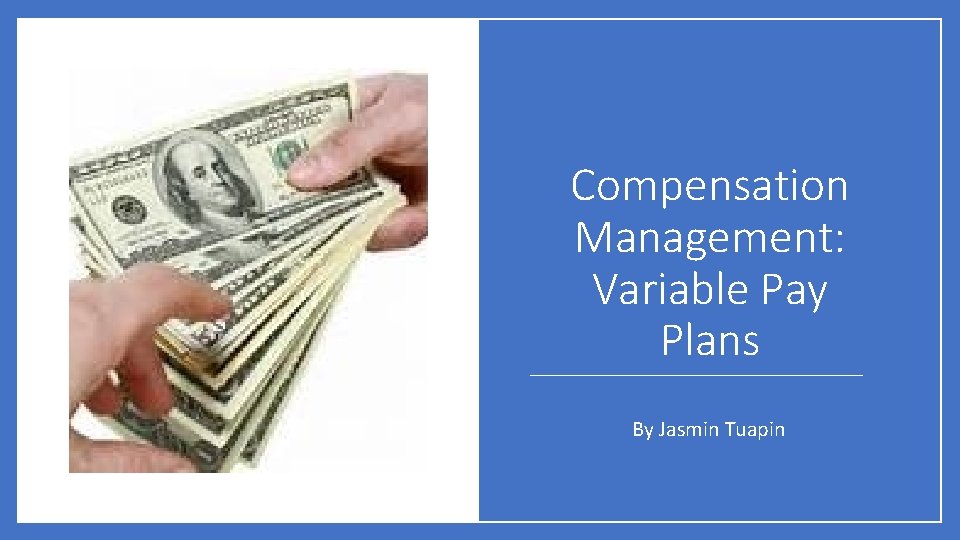 Compensation Management: Variable Pay Plans By Jasmin Tuapin 