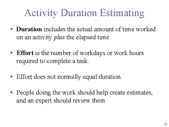 Activity Duration Estimating § Duration includes the actual amount of time worked on an