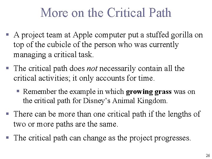 More on the Critical Path § A project team at Apple computer put a