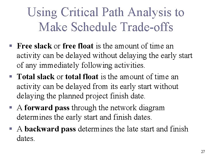 Using Critical Path Analysis to Make Schedule Trade-offs § Free slack or free float