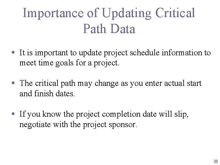 Importance of Updating Critical Path Data § It is important to update project schedule