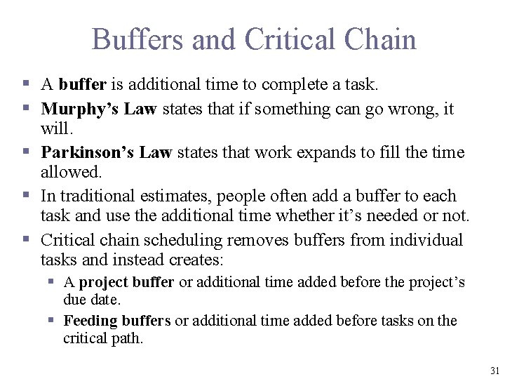 Buffers and Critical Chain § A buffer is additional time to complete a task.