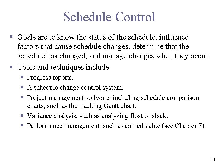 Schedule Control § Goals are to know the status of the schedule, influence factors