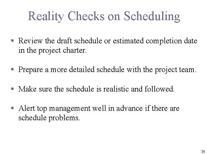 Reality Checks on Scheduling § Review the draft schedule or estimated completion date in