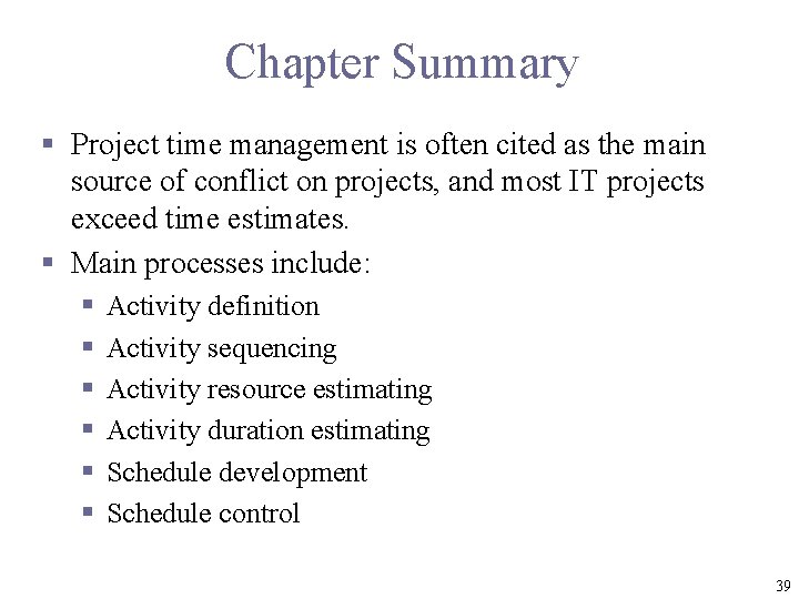 Chapter Summary § Project time management is often cited as the main source of