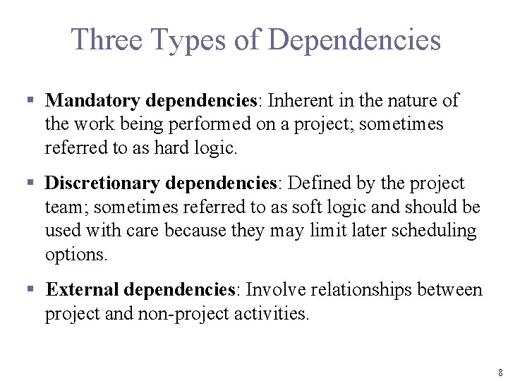 Three Types of Dependencies § Mandatory dependencies: Inherent in the nature of the work