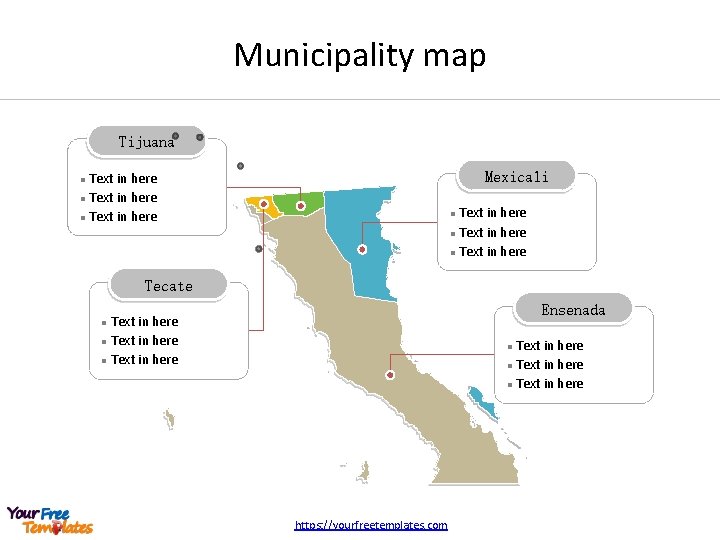 Municipality map Tijuana Mexicali Text in here l Text in here l Tecate Ensenada
