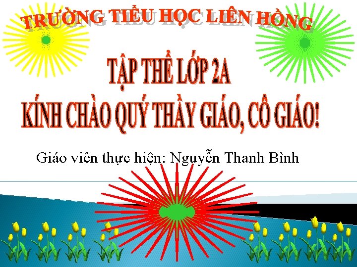 Giáo viên thực hiện: Nguyễn Thanh Bình 