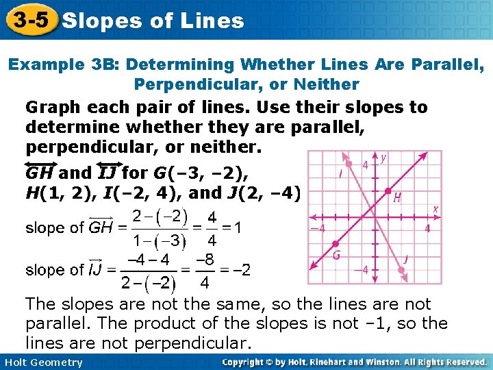 3 -5 Slopes of Lines Example 3 B: Determining Whether Lines Are Parallel, Perpendicular,