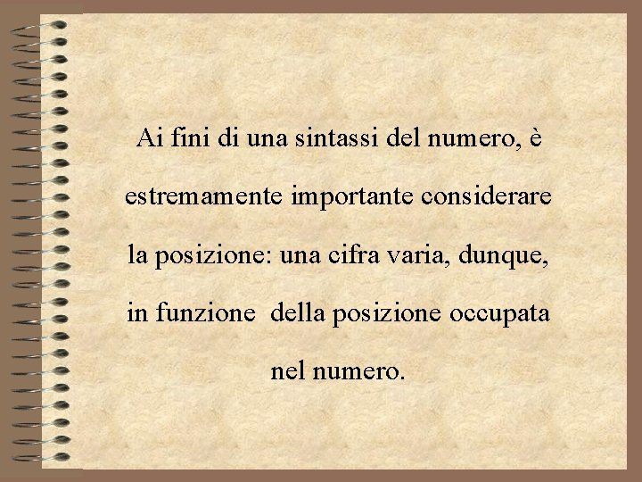 Ai fini di una sintassi del numero, è estremamente importante considerare la posizione: una