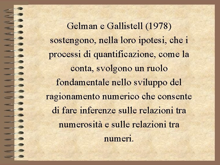 Gelman e Gallistell (1978) sostengono, nella loro ipotesi, che i processi di quantificazione, come