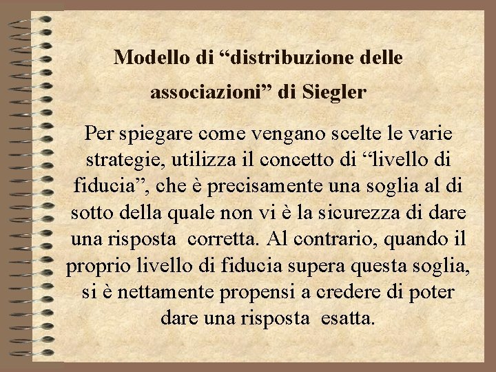 Modello di “distribuzione delle associazioni” di Siegler Per spiegare come vengano scelte le varie