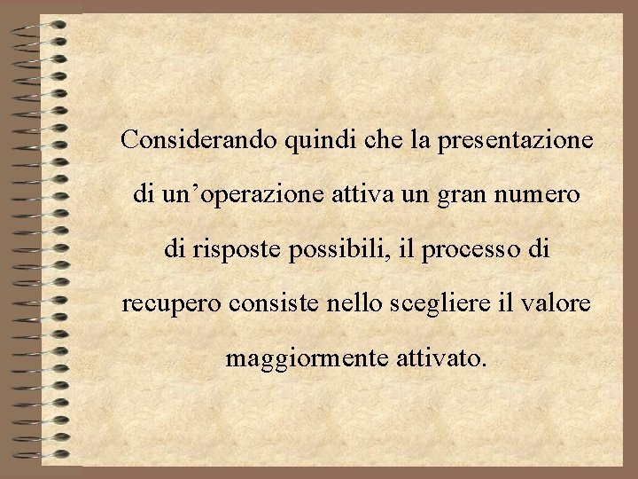 Considerando quindi che la presentazione di un’operazione attiva un gran numero di risposte possibili,