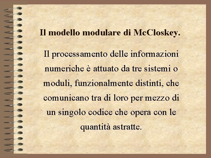 Il modello modulare di Mc. Closkey. Il processamento delle informazioni numeriche è attuato da