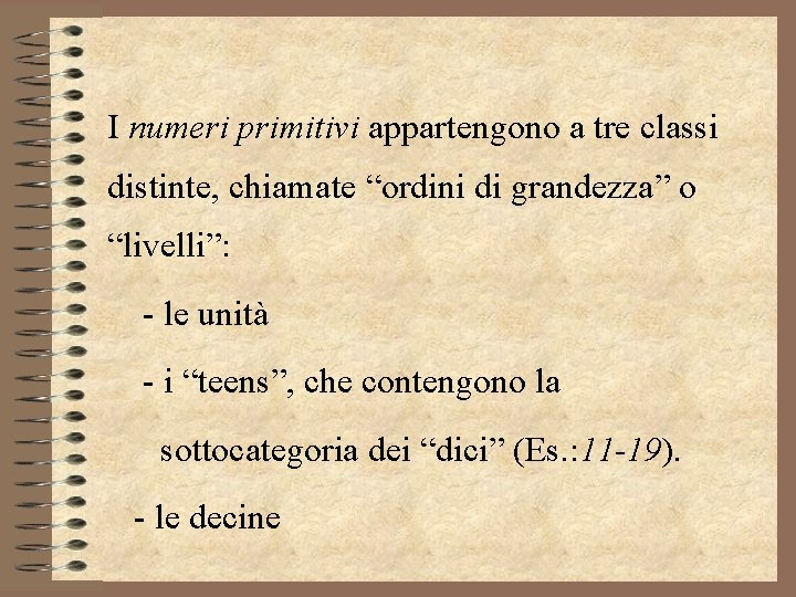 I numeri primitivi appartengono a tre classi distinte, chiamate “ordini di grandezza” o “livelli”: