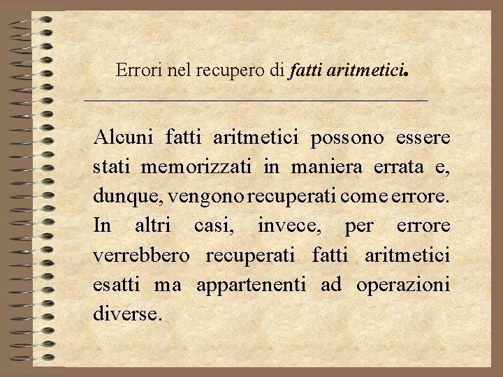 Errori nel recupero di fatti aritmetici. Alcuni fatti aritmetici possono essere stati memorizzati in