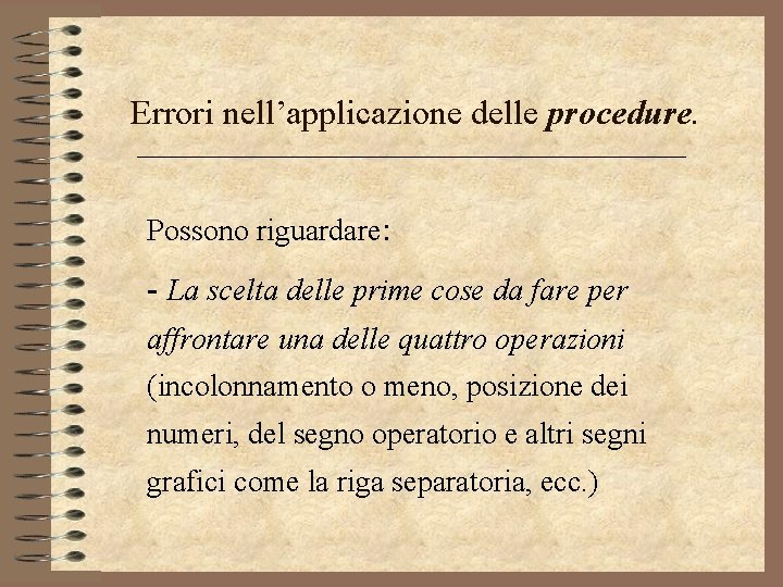 Errori nell’applicazione delle procedure. Possono riguardare: - La scelta delle prime cose da fare