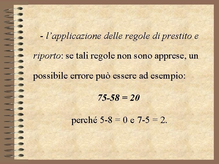 - l’applicazione delle regole di prestito e riporto: se tali regole non sono apprese,