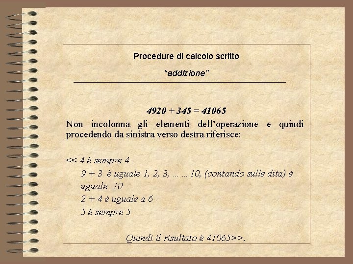 Procedure di calcolo scritto “addizione” 4920 + 345 = 41065 Non incolonna gli elementi