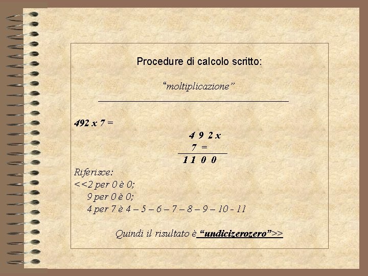 Procedure di calcolo scritto: “moltiplicazione” 492 x 7 = 4 9 2 x 7