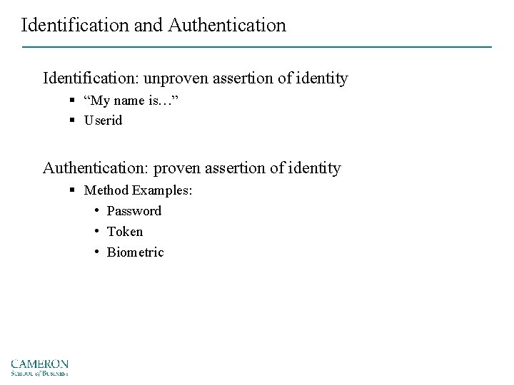 Identification and Authentication Identification: unproven assertion of identity § “My name is…” § Userid