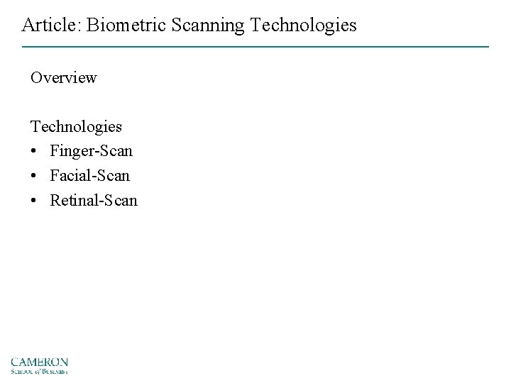 Article: Biometric Scanning Technologies Overview Technologies • Finger-Scan • Facial-Scan • Retinal-Scan 