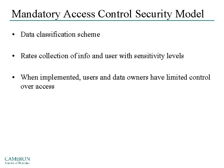 Mandatory Access Control Security Model • Data classification scheme • Rates collection of info