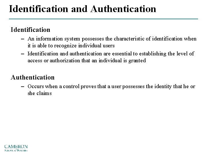 Identification and Authentication Identification – An information system possesses the characteristic of identification when