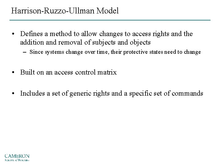 Harrison-Ruzzo-Ullman Model • Defines a method to allow changes to access rights and the