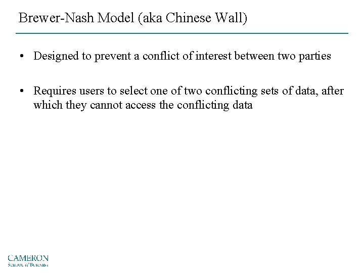 Brewer-Nash Model (aka Chinese Wall) • Designed to prevent a conflict of interest between