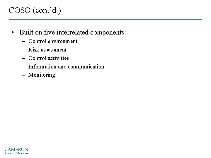 COSO (cont’d. ) • Built on five interrelated components: – – – Control environment