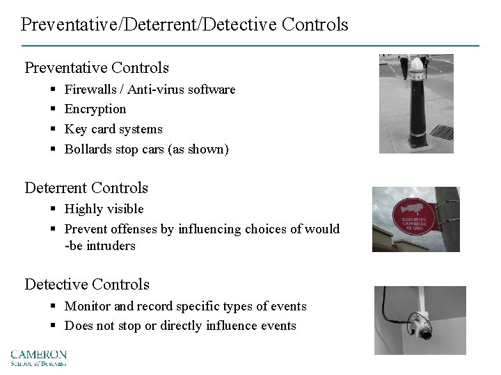 Preventative/Deterrent/Detective Controls Preventative Controls § § Firewalls / Anti-virus software Encryption Key card systems