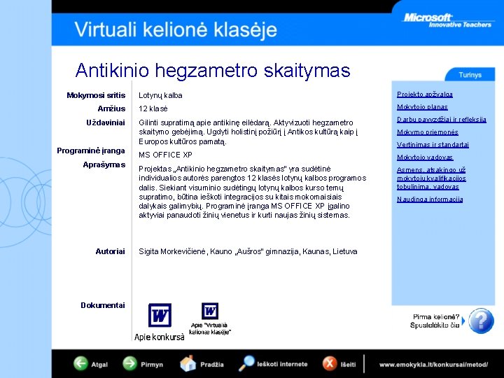 Antikinio hegzametro skaitymas Mokymosi sritis Amžius Uždaviniai Programinė įranga Aprašymas Autoriai Dokumentai Lotynų kalba