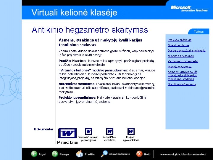 Antikinio hegzametro skaitymas Asmens, atsakingo už mokytojų kvalifikacijos tobulinimą, vadovas Projekto apžvalga Žemiau pateiktuose