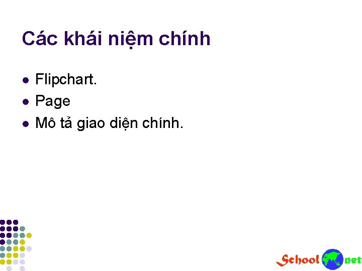Các khái niệm chính l l l Flipchart. Page Mô tả giao diện chính. Các khái niệm chính l l l Flipchart. Page Mô tả giao diện chính.
