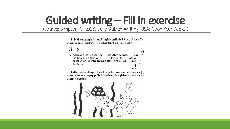 Guided writing – Fill in exercise (Source: Simpson, C. 1998. Daily Guided Writing. USA: