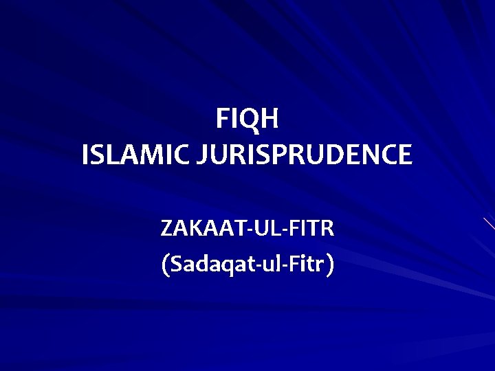 FIQH ISLAMIC JURISPRUDENCE ZAKAAT-UL-FITR (Sadaqat-ul-Fitr) 