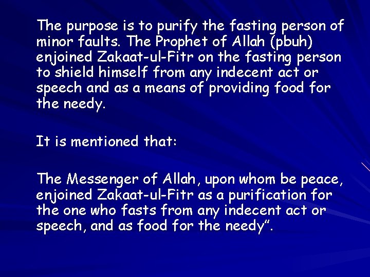 The purpose is to purify the fasting person of minor faults. The Prophet of