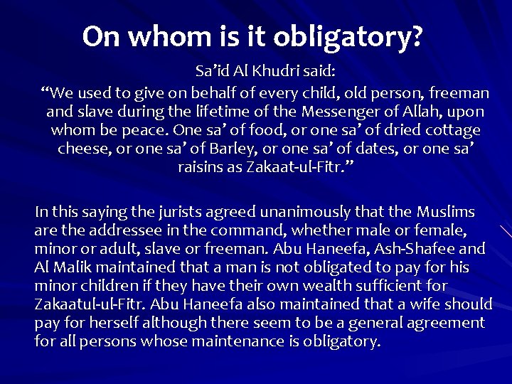 On whom is it obligatory? Sa’id Al Khudri said: “We used to give on