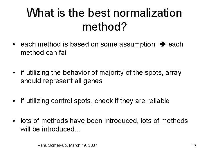 What is the best normalization method? • each method is based on some assumption