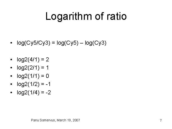 Logarithm of ratio • log(Cy 5/Cy 3) = log(Cy 5) – log(Cy 3) •