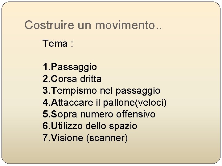 Costruire un movimento. . Tema : 1. Passaggio 2. Corsa dritta 3. Tempismo nel