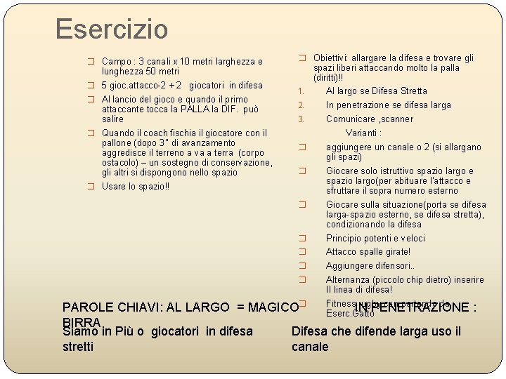 Esercizio � Campo : 3 canali x 10 metri larghezza e � Obiettivi: allargare