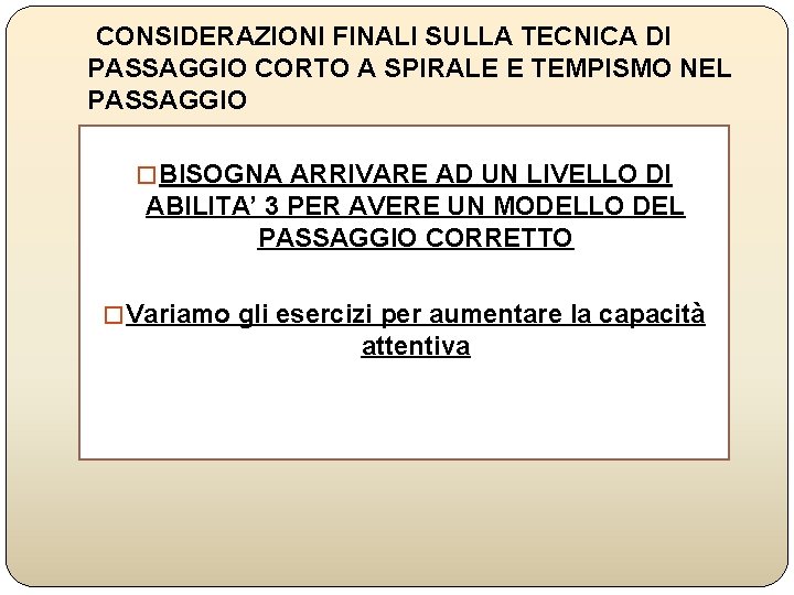 CONSIDERAZIONI FINALI SULLA TECNICA DI PASSAGGIO CORTO A SPIRALE E TEMPISMO NEL PASSAGGIO �